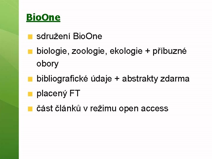 Bio. One sdružení Bio. One biologie, zoologie, ekologie + příbuzné obory bibliografické údaje +