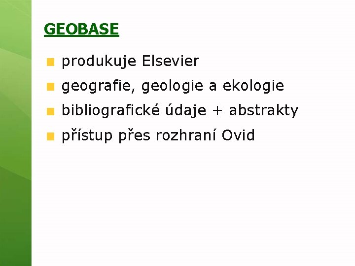 GEOBASE produkuje Elsevier geografie, geologie a ekologie bibliografické údaje + abstrakty přístup přes rozhraní