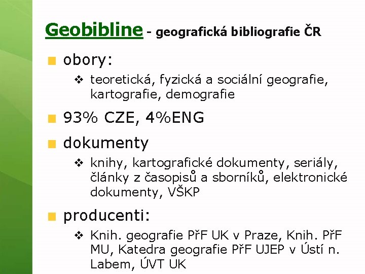 Geobibline - geografická bibliografie ČR obory: v teoretická, fyzická a sociální geografie, kartografie, demografie