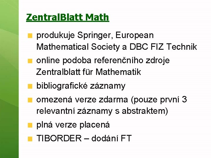 Zentral. Blatt Math produkuje Springer, European Mathematical Society a DBC FIZ Technik online podoba