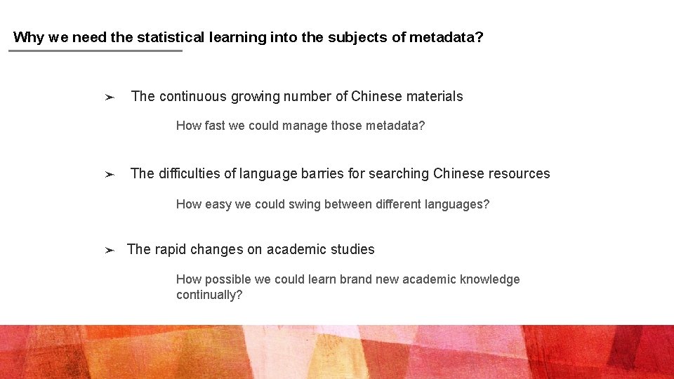 Why we need the statistical learning into the subjects of metadata? ➤ The continuous