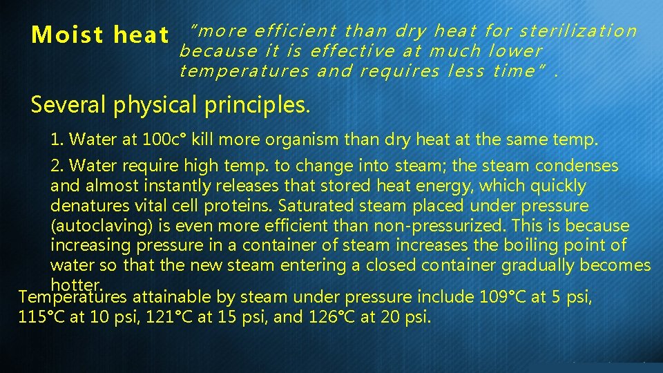 Moist heat “more efficient than dry heat for sterilization because it is effective at