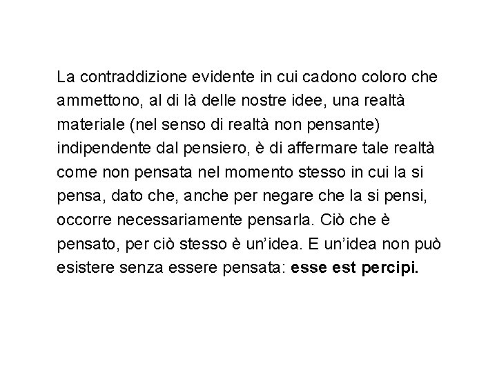 La contraddizione evidente in cui cadono coloro che ammettono, al di là delle nostre