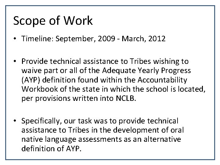 Scope of Work • Timeline: September, 2009 - March, 2012 • Provide technical assistance