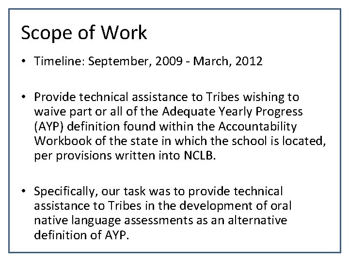 Scope of Work • Timeline: September, 2009 - March, 2012 • Provide technical assistance Scope of Work • Timeline: September, 2009 - March, 2012 • Provide technical assistance