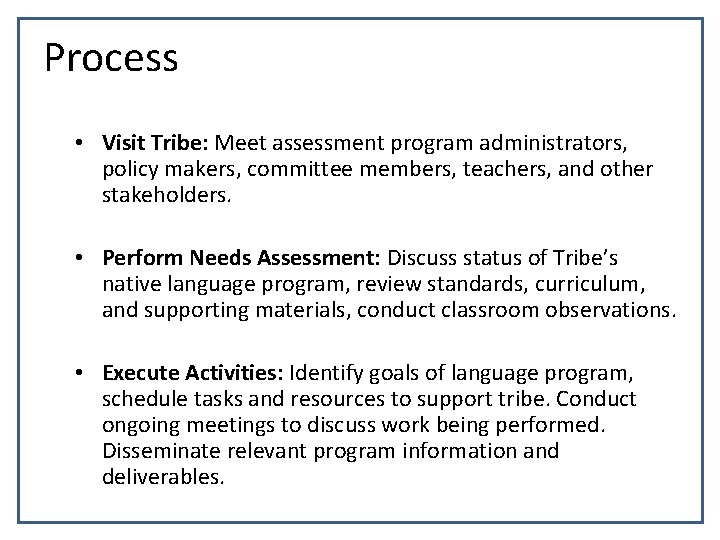 Process • Visit Tribe: Meet assessment program administrators, policy makers, committee members, teachers, and