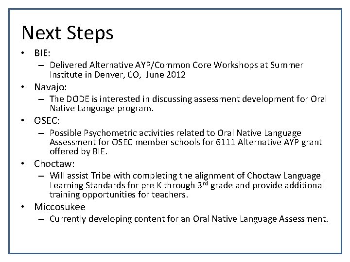 Next Steps • BIE: – Delivered Alternative AYP/Common Core Workshops at Summer Institute in