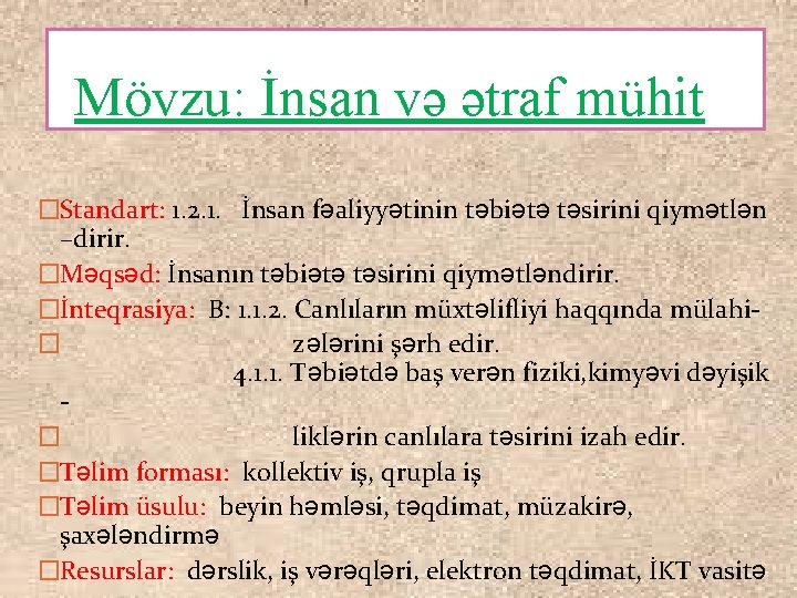 Mövzu: İnsan və ətraf mühit �Standart: 1. 2. 1. İnsan fəaliyyətinin təbiətə təsirini qiymətlən