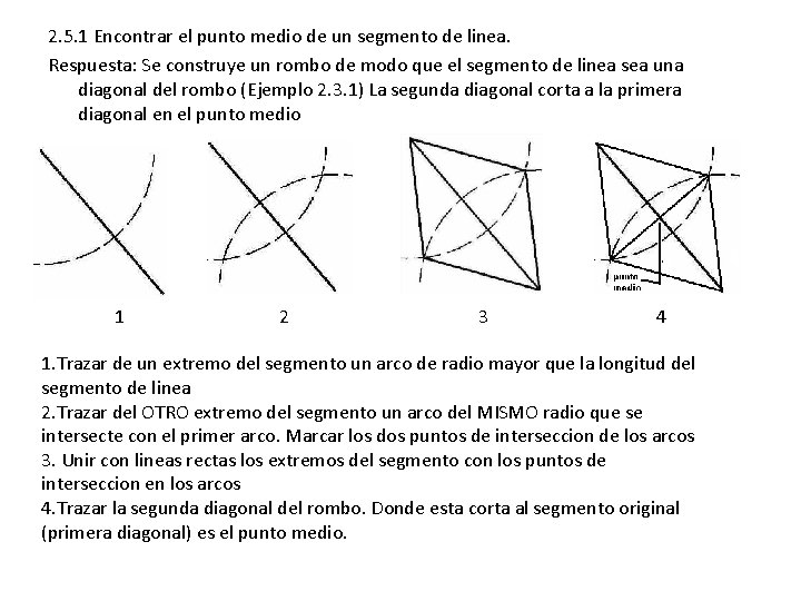 2. 5. 1 Encontrar el punto medio de un segmento de linea. Respuesta: Se