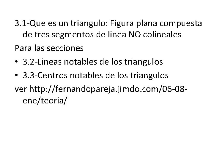 3. 1 -Que es un triangulo: Figura plana compuesta de tres segmentos de linea