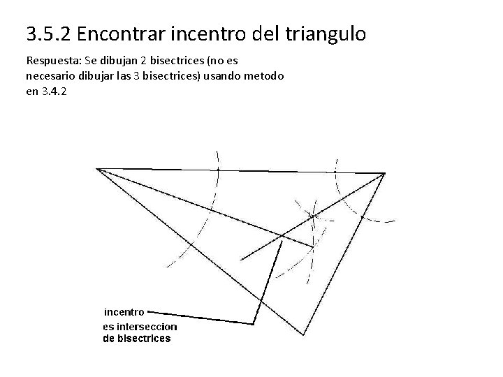 3. 5. 2 Encontrar incentro del triangulo Respuesta: Se dibujan 2 bisectrices (no es