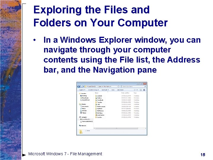 Exploring the Files and Folders on Your Computer • In a Windows Explorer window, Exploring the Files and Folders on Your Computer • In a Windows Explorer window,