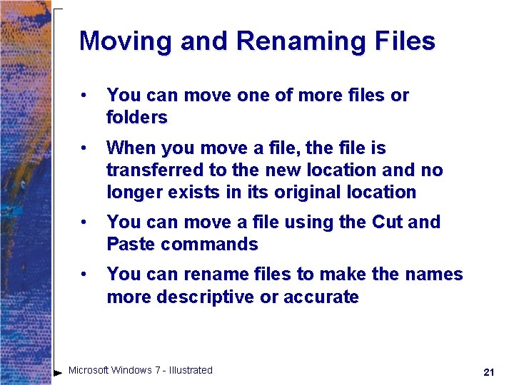 Moving and Renaming Files • You can move one of more files or folders Moving and Renaming Files • You can move one of more files or folders