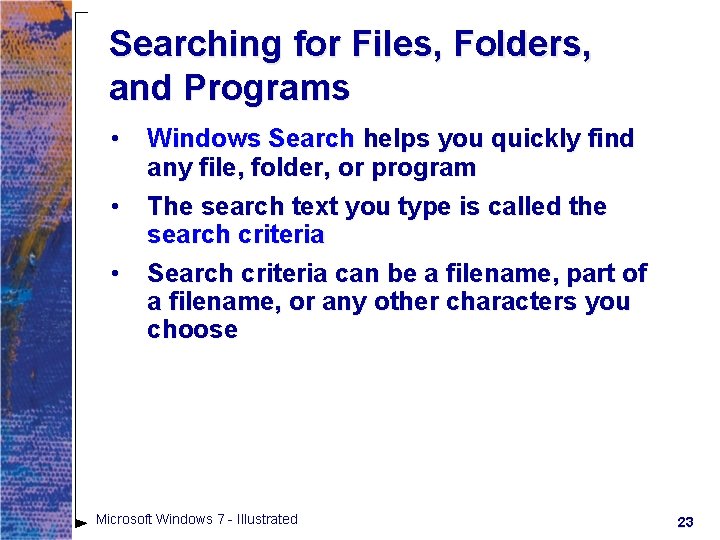 Searching for Files, Folders, and Programs • Windows Search helps you quickly find any Searching for Files, Folders, and Programs • Windows Search helps you quickly find any