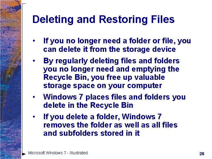 Deleting and Restoring Files • If you no longer need a folder or file, Deleting and Restoring Files • If you no longer need a folder or file,