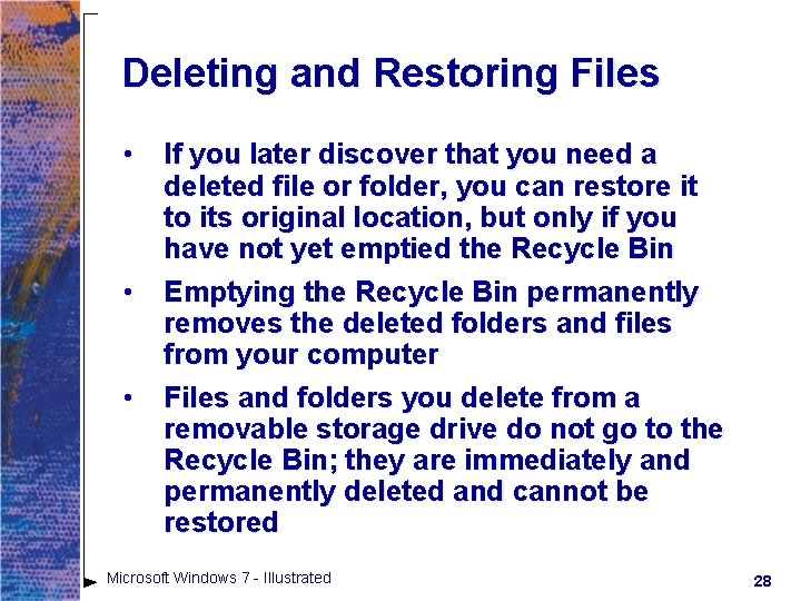 Deleting and Restoring Files • If you later discover that you need a deleted Deleting and Restoring Files • If you later discover that you need a deleted