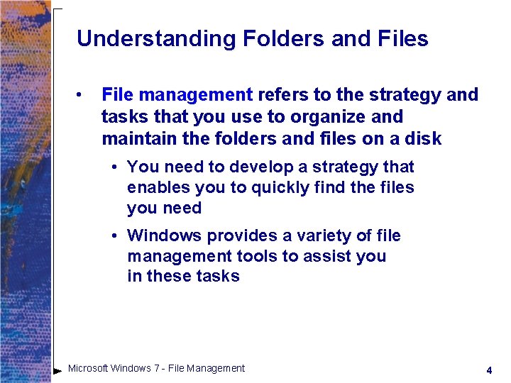 Understanding Folders and Files • File management refers to the strategy and tasks that Understanding Folders and Files • File management refers to the strategy and tasks that