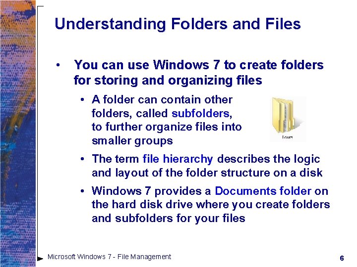 Understanding Folders and Files • You can use Windows 7 to create folders for Understanding Folders and Files • You can use Windows 7 to create folders for