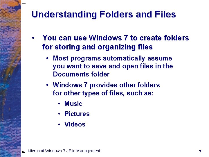 Understanding Folders and Files • You can use Windows 7 to create folders for Understanding Folders and Files • You can use Windows 7 to create folders for