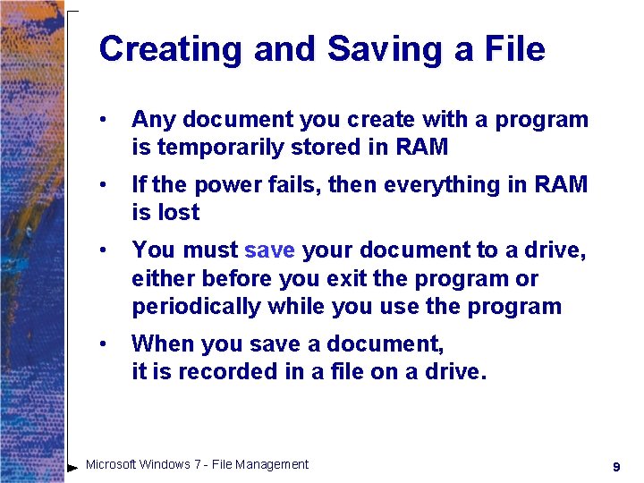 Creating and Saving a File • Any document you create with a program is Creating and Saving a File • Any document you create with a program is