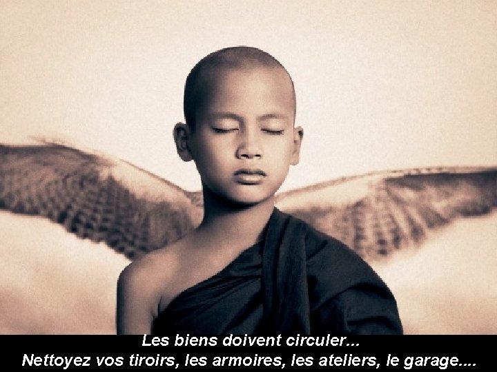 Les biens doivent circuler… Nettoyez vos tiroirs, les armoires, les ateliers, le garage. .