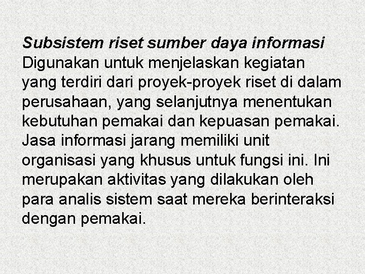 Subsistem riset sumber daya informasi Digunakan untuk menjelaskan kegiatan yang terdiri dari proyek-proyek riset