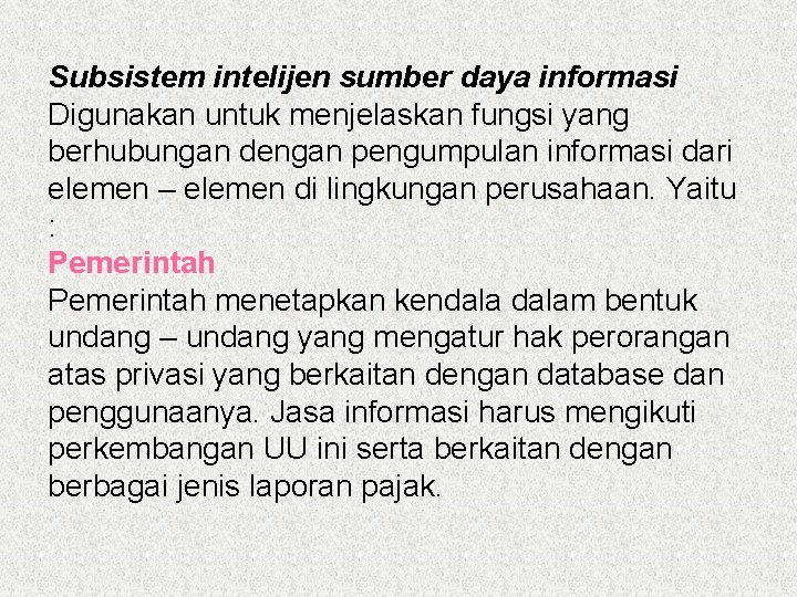 Subsistem intelijen sumber daya informasi Digunakan untuk menjelaskan fungsi yang berhubungan dengan pengumpulan informasi