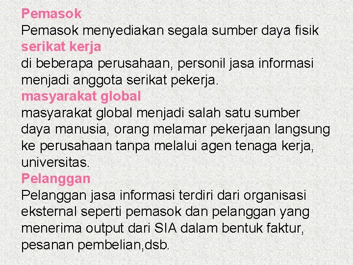 Pemasok menyediakan segala sumber daya fisik serikat kerja di beberapa perusahaan, personil jasa informasi