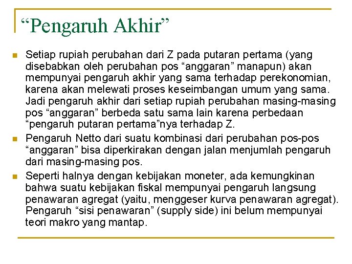 “Pengaruh Akhir” n n n Setiap rupiah perubahan dari Z pada putaran pertama (yang