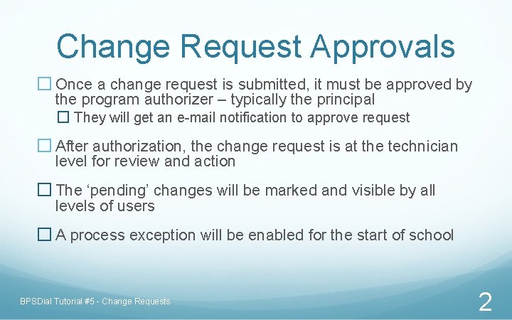 Change Request Approvals � Once a change request is submitted, it must be approved