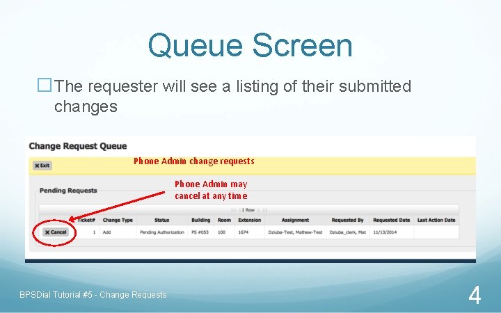 Queue Screen �The requester will see a listing of their submitted changes Phone Admin