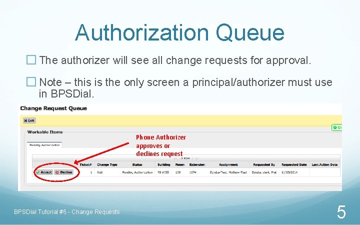 Authorization Queue � The authorizer will see all change requests for approval. � Note