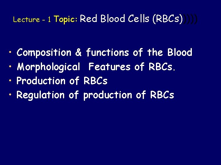 Lecture - 1 Topic: • • Red Blood Cells (RBCs))))) Composition & functions of