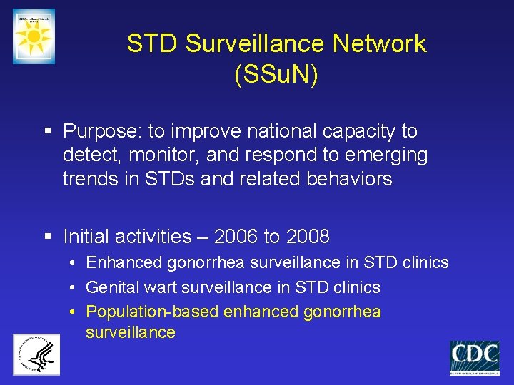STD Surveillance Network (SSu. N) § Purpose: to improve national capacity to detect, monitor,