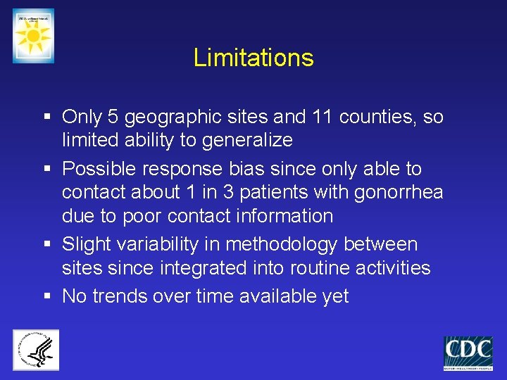 Limitations § Only 5 geographic sites and 11 counties, so limited ability to generalize