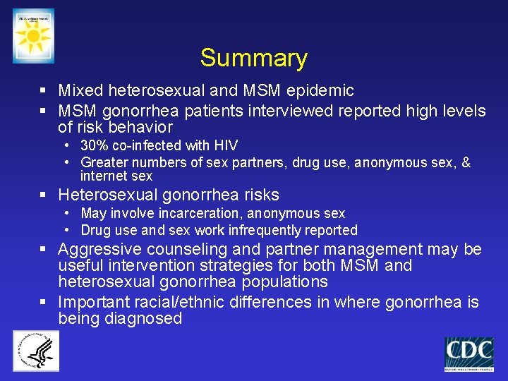 Summary § Mixed heterosexual and MSM epidemic § MSM gonorrhea patients interviewed reported high