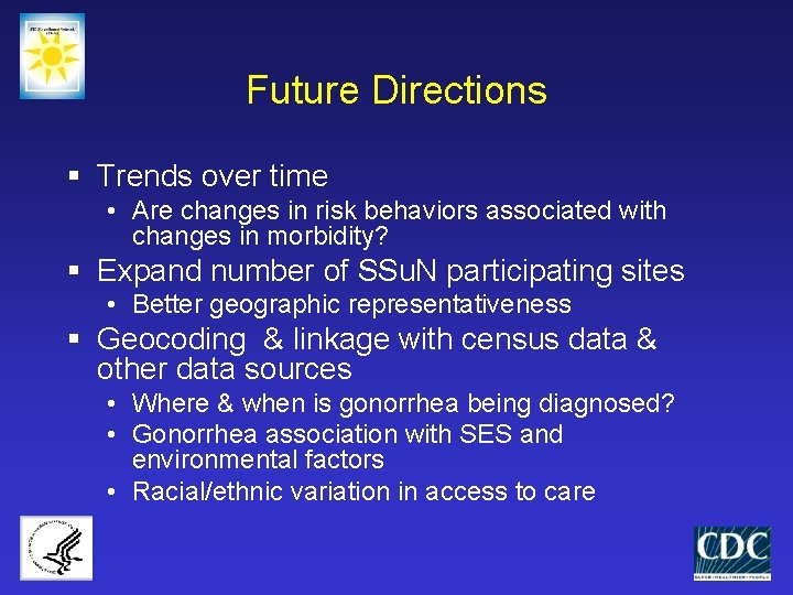 Future Directions § Trends over time • Are changes in risk behaviors associated with