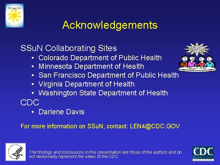 Acknowledgements SSu. N Collaborating Sites • • • Colorado Department of Public Health Minnesota