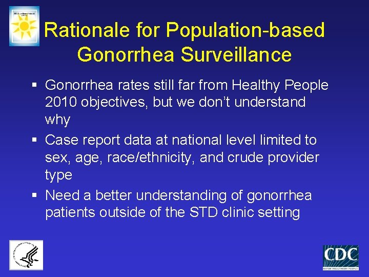 Rationale for Population-based Gonorrhea Surveillance § Gonorrhea rates still far from Healthy People 2010