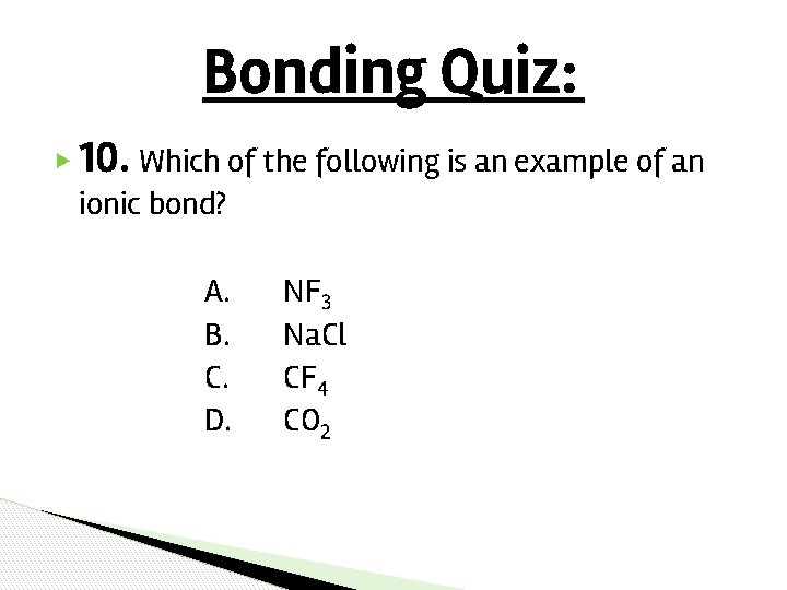 Bonding Quiz: ▶ 10. Which of the following is an example of an ionic Bonding Quiz: ▶ 10. Which of the following is an example of an ionic