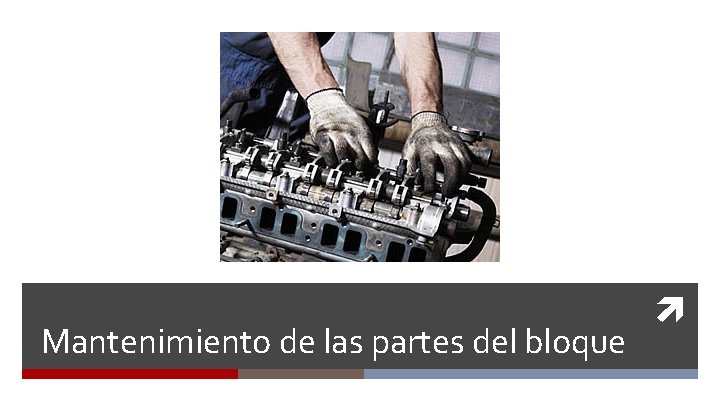 Mantenimiento de las partes del bloque 