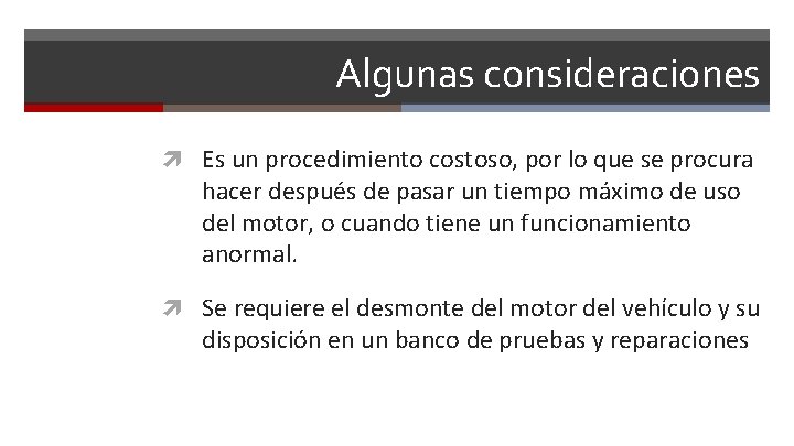 Algunas consideraciones Es un procedimiento costoso, por lo que se procura hacer después de