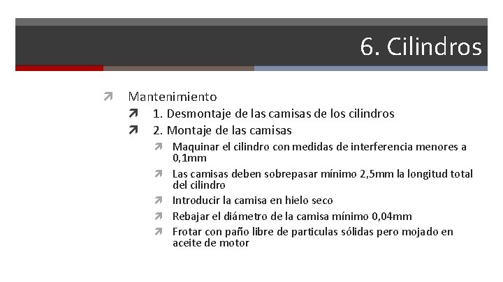 6. Cilindros Mantenimiento 1. Desmontaje de las camisas de los cilindros 2. Montaje de