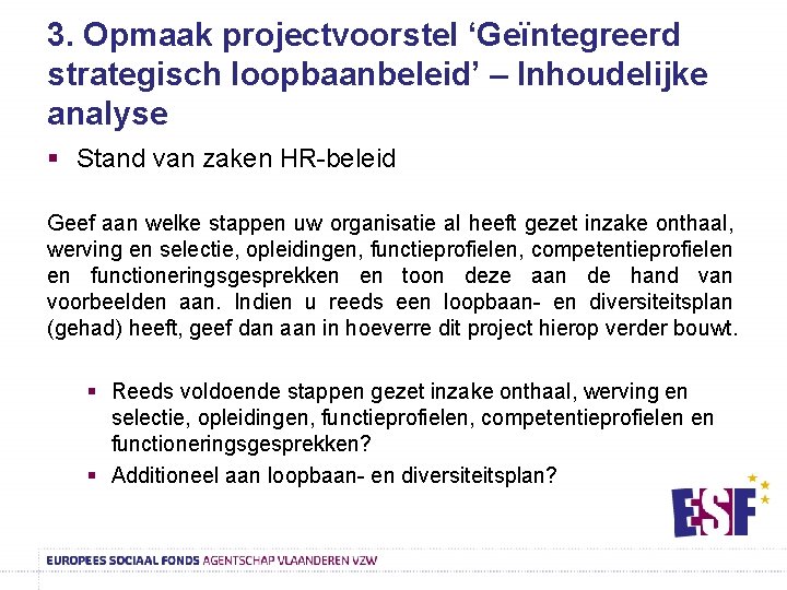 3. Opmaak projectvoorstel ‘Geïntegreerd strategisch loopbaanbeleid’ – Inhoudelijke analyse § Stand van zaken HR-beleid