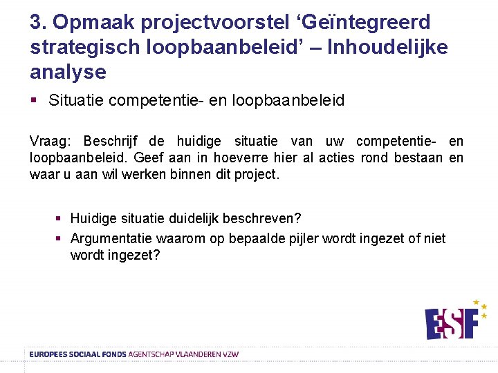 3. Opmaak projectvoorstel ‘Geïntegreerd strategisch loopbaanbeleid’ – Inhoudelijke analyse § Situatie competentie- en loopbaanbeleid