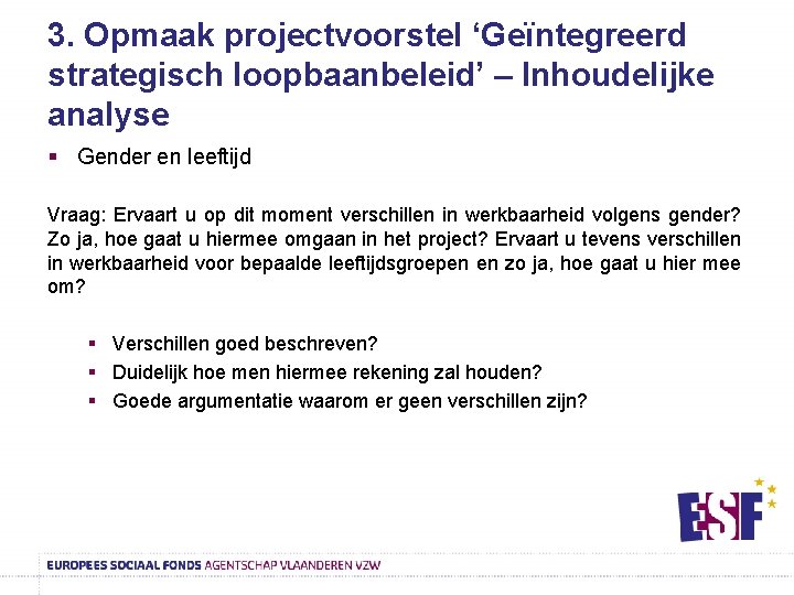 3. Opmaak projectvoorstel ‘Geïntegreerd strategisch loopbaanbeleid’ – Inhoudelijke analyse § Gender en leeftijd Vraag: