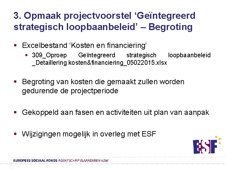 3. Opmaak projectvoorstel ‘Geïntegreerd strategisch loopbaanbeleid’ – Begroting § Excelbestand ‘Kosten en financiering’ §