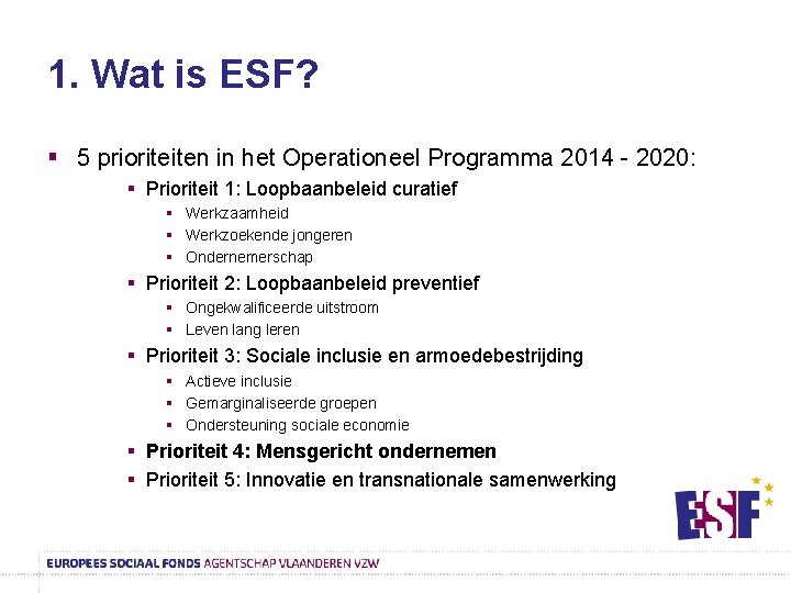 1. Wat is ESF? § 5 prioriteiten in het Operationeel Programma 2014 - 2020: