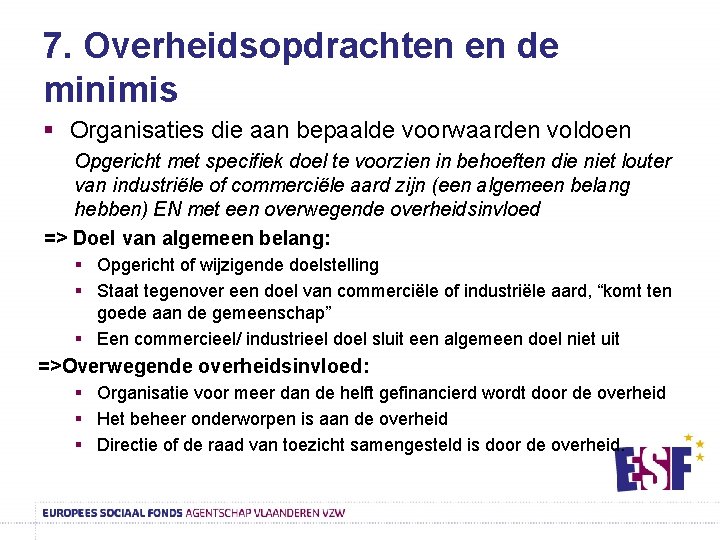 7. Overheidsopdrachten en de minimis § Organisaties die aan bepaalde voorwaarden voldoen Opgericht met