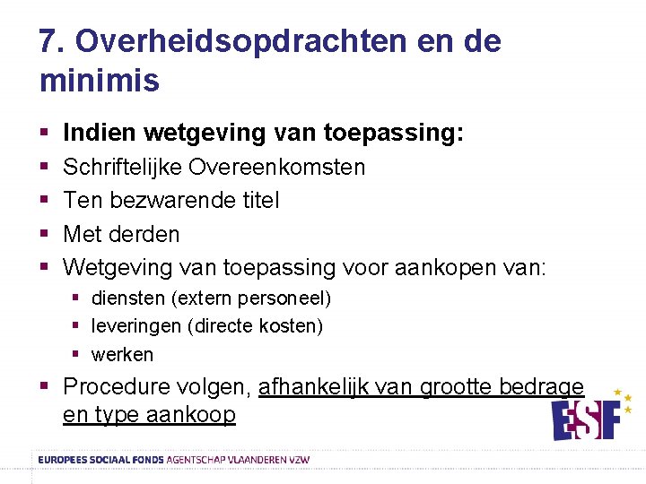 7. Overheidsopdrachten en de minimis § Indien wetgeving van toepassing: § § Schriftelijke Overeenkomsten